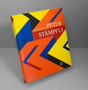Peter Stämpfli – Monograph by Daniel Abadie