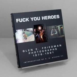 Glen E. Friedman – Fuck Your Heroes – Photographs 1976-1991